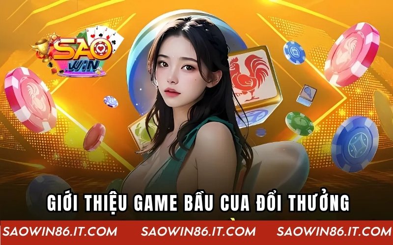 Giới thiệu Bầu Cua đổi thưởng SAOWIN