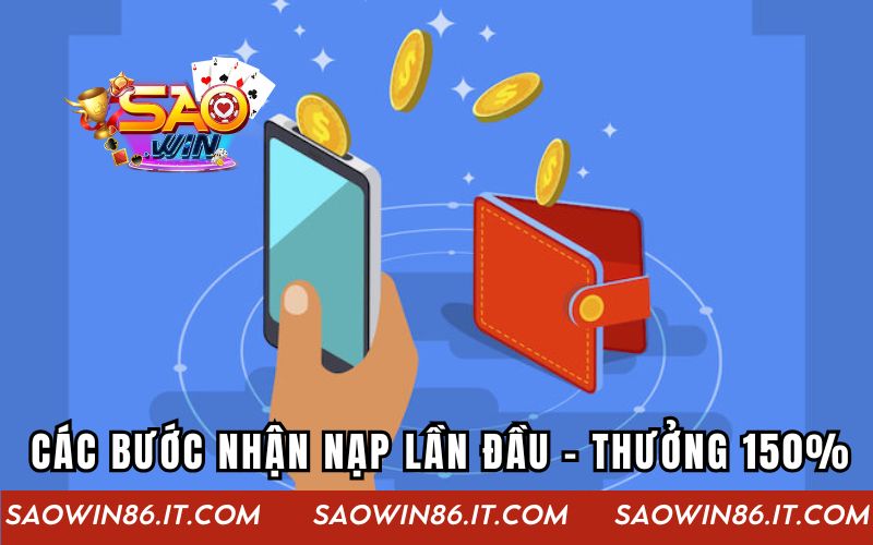Các bước nhận nạp lần đầu - thưởng 150%