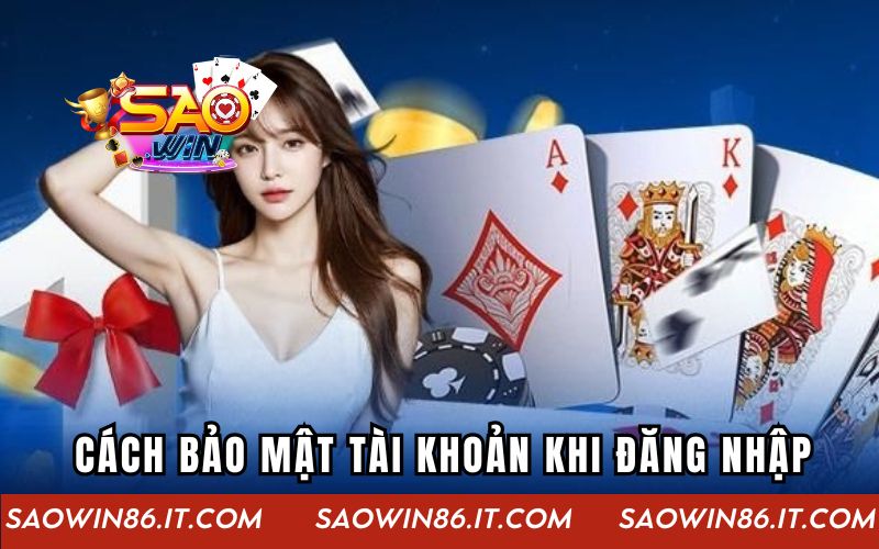 Cách thức bảo mật tài khoản khi đăng nhập Saowin