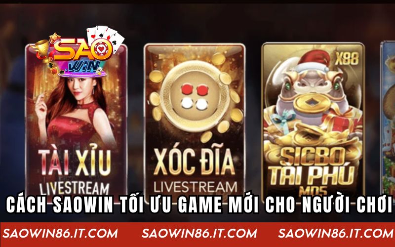 Cách Saowin tối ưu game mới cho người chơi