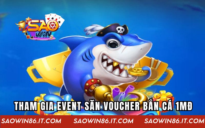 Cách tham gia Event săn voucher bắn cá 1Mđ