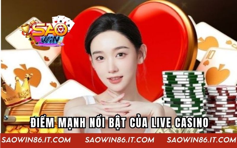 Điểm mạnh nổi bật của live casino 24/7 Saowin
