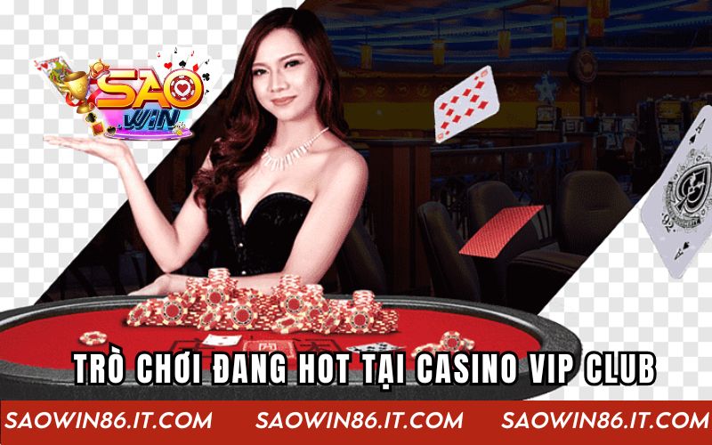 Danh sách trò chơi đang hot tại Casino Vip Club