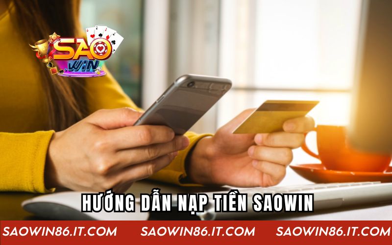 Hướng dẫn nạp tiền Saowin nhanh cho tân binh