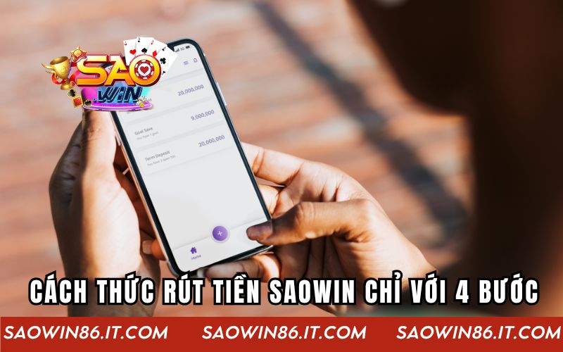 Cách thức rút tiền Saowin chỉ với 4 bước