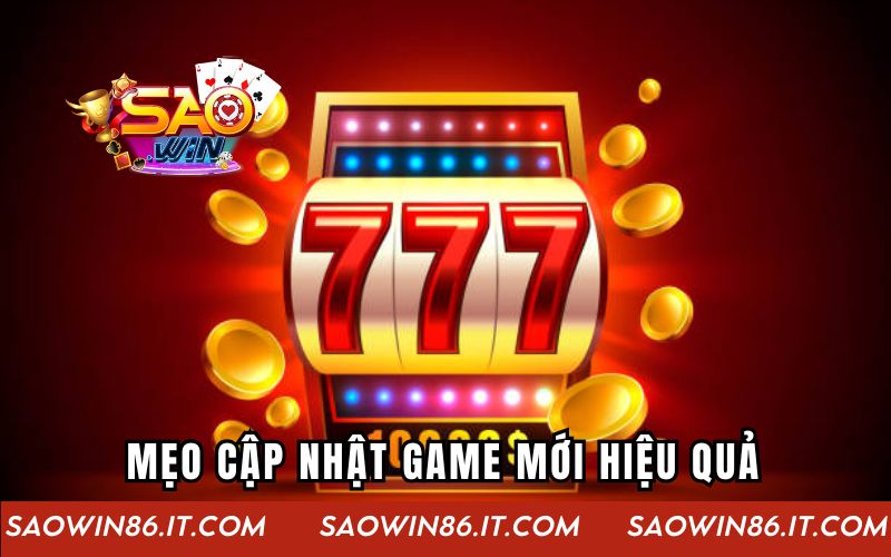 Những mẹo cập nhật game mới hiệu quả từ cổng game