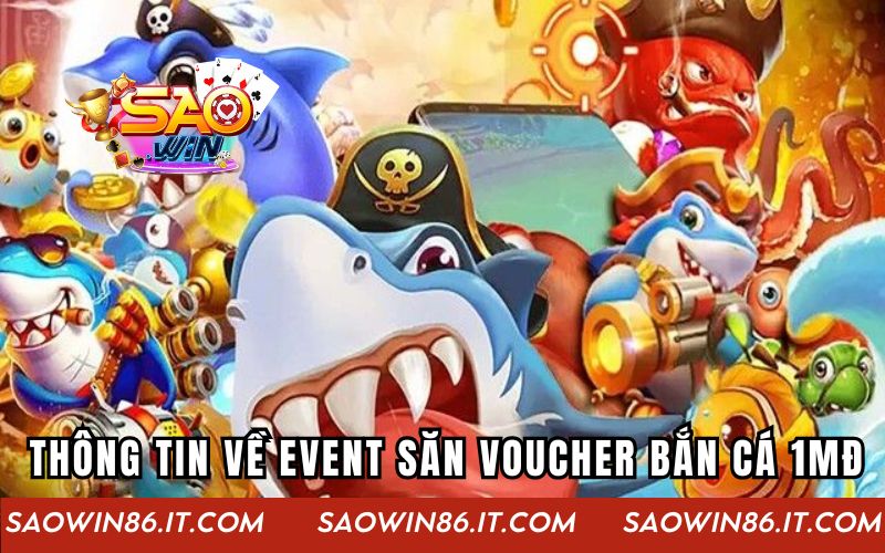 Thông tin về Event săn voucher bắn cá 1Mđ