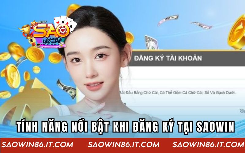Những tính năng nổi bật sau khi đăng ký tại Saowin