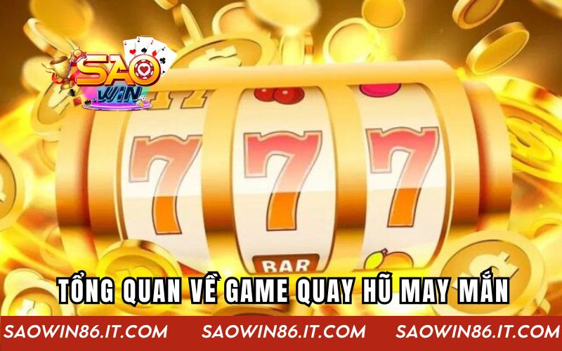 Tổng quan về thể loại game quay hũ may mắn