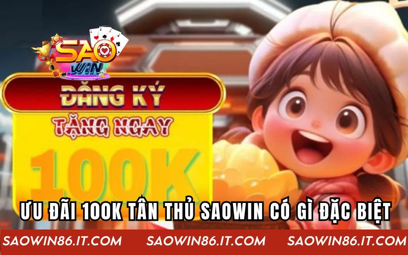 Ưu đãi 100K tân thủ SAOWIN có gì đặc biệt