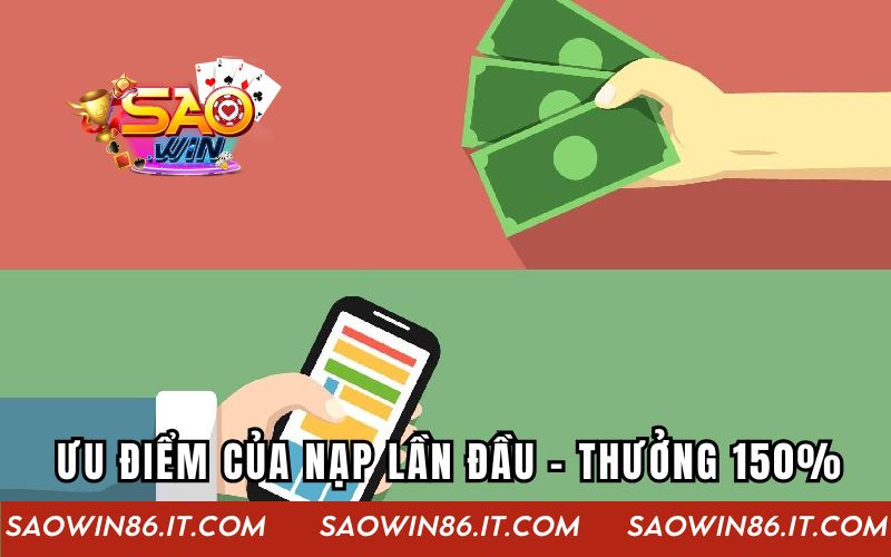 Ưu điểm của nạp lần đầu - thưởng 150%